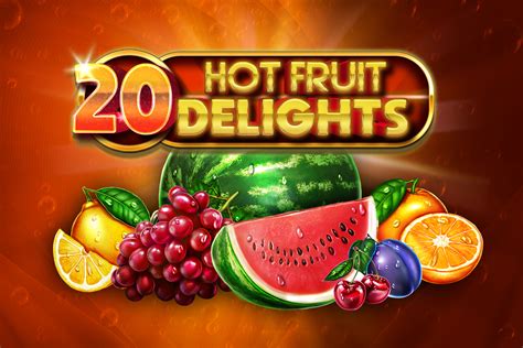 20 Hot Fruit Delights Blaze