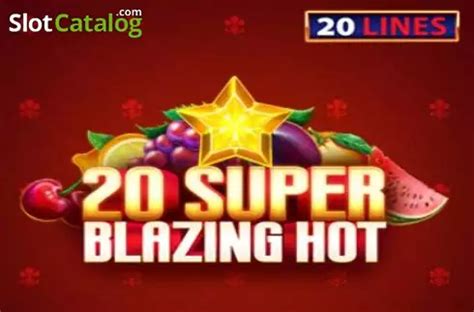 20 Super Blazing Hot Betsul