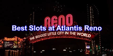 Atlantis Reno Solta Slots