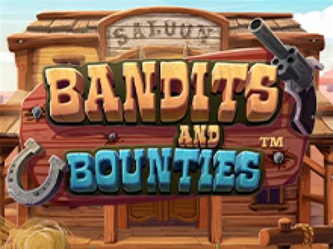 Bandits And Bounties Bet365