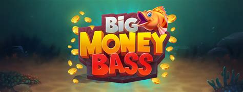 Big Money Bass Bwin
