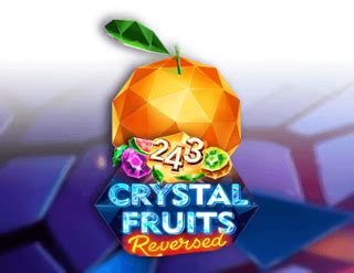 Jogue 243 Crystal Fruits Reversed Online
