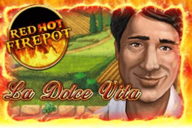 La Dolce Vita Red Hot Firepot Sportingbet