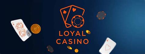 Loyal Casino Online