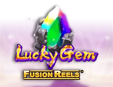 Lucky Gem Fusion Reels Betano