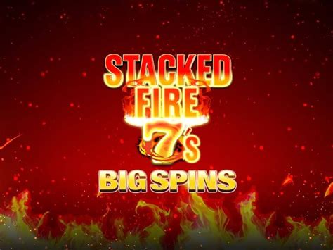Stacked Fire 7 S Big Spins 888 Casino