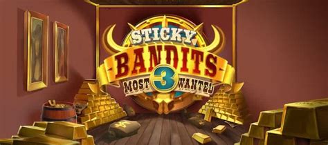 Sticky Bandits 3 Most Wanted Bwin